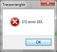 Figure 4: TraceWrangler IO Error 103